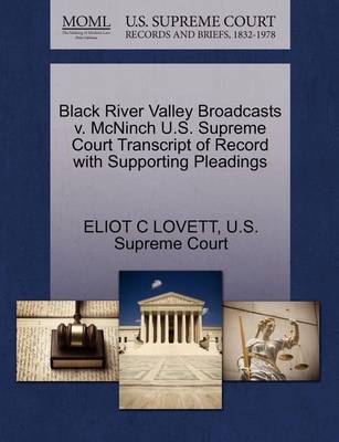 Black River Valley Broadcasts V. McNinch U.S. Supreme Court Transcript of Record with Supporting Pleadings - Agenda Bookshop