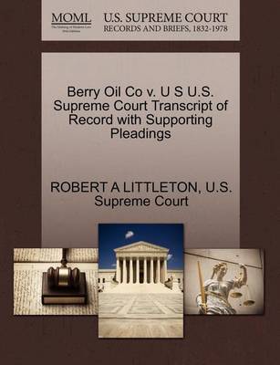 Berry Oil Co V. U S U.S. Supreme Court Transcript of Record with Supporting Pleadings - Agenda Bookshop