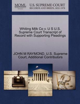 Whiting Milk Co V. U S U.S. Supreme Court Transcript of Record with Supporting Pleadings - Agenda Bookshop