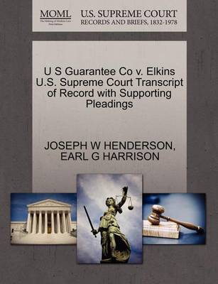 U S Guarantee Co V. Elkins U.S. Supreme Court Transcript of Record with Supporting Pleadings - Agenda Bookshop