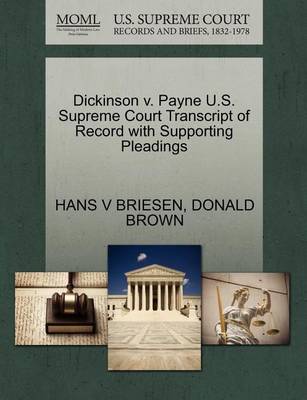 Dickinson V. Payne U.S. Supreme Court Transcript of Record with Supporting Pleadings - Agenda Bookshop