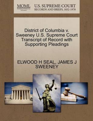 District of Columbia V. Sweeney U.S. Supreme Court Transcript of Record with Supporting Pleadings - Agenda Bookshop