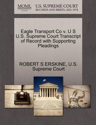 Eagle Transport Co V. U S U.S. Supreme Court Transcript of Record with Supporting Pleadings - Agenda Bookshop