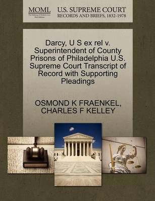 Darcy, U S Ex Rel V. Superintendent of County Prisons of Philadelphia U.S. Supreme Court Transcript of Record with Supporting Pleadings - Agenda Bookshop