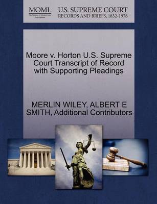 Moore V. Horton U.S. Supreme Court Transcript of Record with Supporting Pleadings - Agenda Bookshop