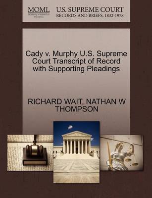 Cady V. Murphy U.S. Supreme Court Transcript of Record with Supporting Pleadings - Agenda Bookshop