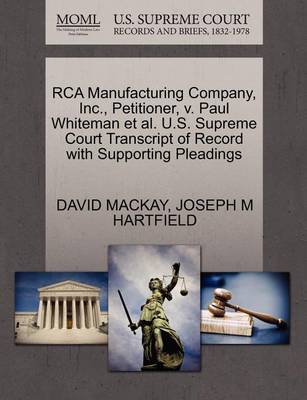 RCA Manufacturing Company, Inc., Petitioner, V. Paul Whiteman Et Al. U.S. Supreme Court Transcript of Record with Supporting Pleadings - Agenda Bookshop