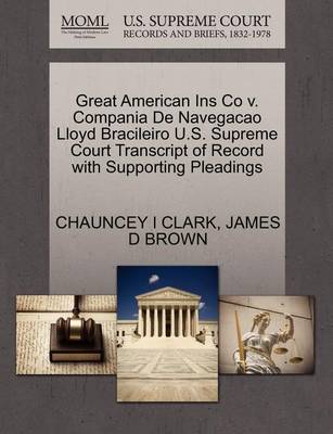 Great American Ins Co V. Compania de Navegacao Lloyd Bracileiro U.S. Supreme Court Transcript of Record with Supporting Pleadings - Agenda Bookshop