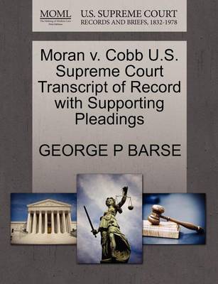 Moran V. Cobb U.S. Supreme Court Transcript of Record with Supporting Pleadings - Agenda Bookshop