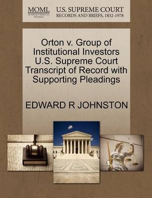 Orton V. Group of Institutional Investors U.S. Supreme Court Transcript of Record with Supporting Pleadings - Agenda Bookshop