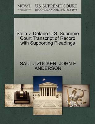Stein V. Delano U.S. Supreme Court Transcript of Record with Supporting Pleadings - Agenda Bookshop