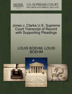 Jones V. Clarke U.S. Supreme Court Transcript of Record with Supporting Pleadings - Agenda Bookshop