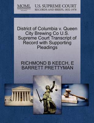 District of Columbia V. Queen City Brewing Co U.S. Supreme Court Transcript of Record with Supporting Pleadings - Agenda Bookshop