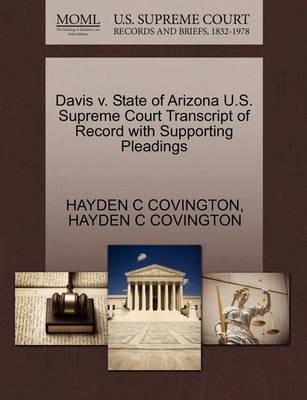 Davis V. State of Arizona U.S. Supreme Court Transcript of Record with Supporting Pleadings - Agenda Bookshop