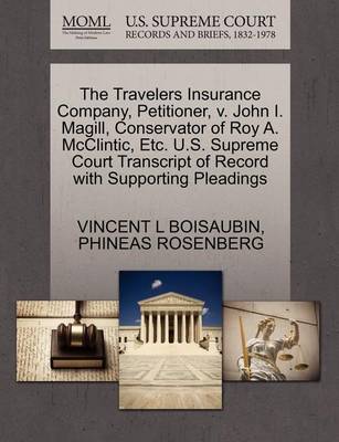 The Travelers Insurance Company, Petitioner, V. John I. Magill, Conservator of Roy A. McClintic, Etc. U.S. Supreme Court Transcript of Record with Supporting Pleadings - Agenda Bookshop