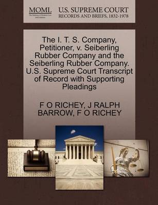 The I. T. S. Company, Petitioner, V. Seiberling Rubber Company and the Seiberling Rubber Company. U.S. Supreme Court Transcript of Record with Supporting Pleadings - Agenda Bookshop