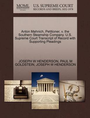 Anton Mahnich, Petitioner, V. the Southern Steamship Company. U.S. Supreme Court Transcript of Record with Supporting Pleadings - Agenda Bookshop