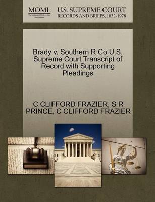 Brady V. Southern R Co U.S. Supreme Court Transcript of Record with Supporting Pleadings - Agenda Bookshop