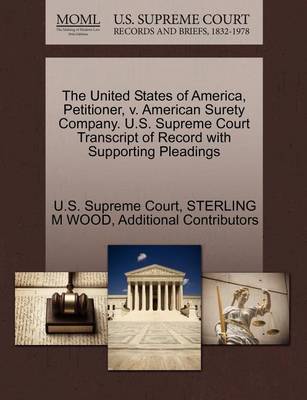 The United States of America, Petitioner, V. American Surety Company. U.S. Supreme Court Transcript of Record with Supporting Pleadings - Agenda Bookshop