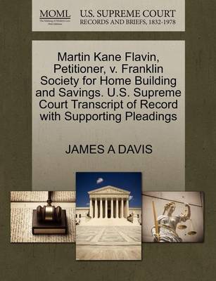 Martin Kane Flavin, Petitioner, V. Franklin Society for Home Building and Savings. U.S. Supreme Court Transcript of Record with Supporting Pleadings - Agenda Bookshop