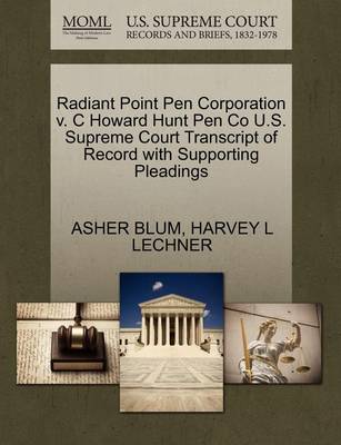 Radiant Point Pen Corporation V. C Howard Hunt Pen Co U.S. Supreme Court Transcript of Record with Supporting Pleadings - Agenda Bookshop