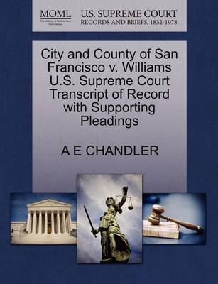 City and County of San Francisco V. Williams U.S. Supreme Court Transcript of Record with Supporting Pleadings - Agenda Bookshop