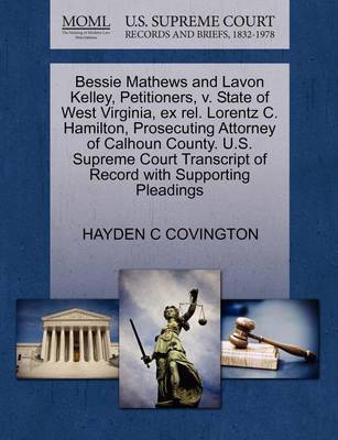 Bessie Mathews and Lavon Kelley, Petitioners, V. State of West Virginia, Ex Rel. Lorentz C. Hamilton, Prosecuting Attorney of Calhoun County. U.S. Supreme Court Transcript of Record with Supporting Pleadings - Agenda Bookshop