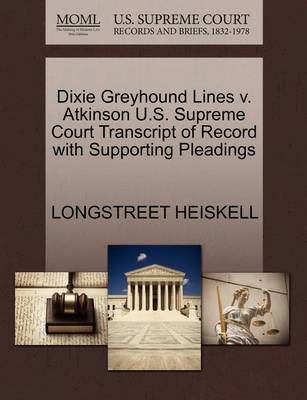 Dixie Greyhound Lines V. Atkinson U.S. Supreme Court Transcript of Record with Supporting Pleadings - Agenda Bookshop