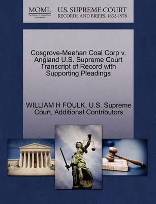 Cosgrove-Meehan Coal Corp V. Angland U.S. Supreme Court Transcript of Record with Supporting Pleadings - Agenda Bookshop