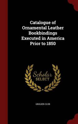 Catalogue of Ornamental Leather Bookbindings Executed in America Prior to 1850 - Agenda Bookshop