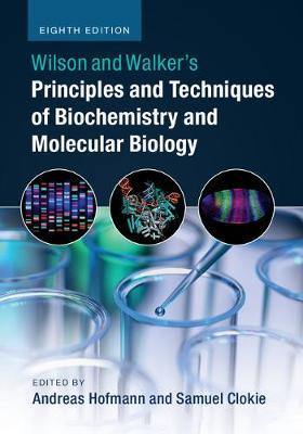 Wilson and Walker''s Principles and Techniques of Biochemistry and Molecular Biology - Agenda Bookshop