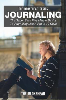 Journaling: The Super Easy Five Minute Basics To Journaling Like A Pro In 30 Days - Agenda Bookshop