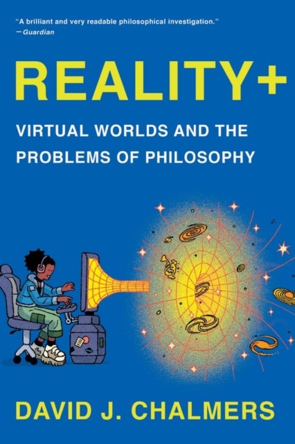 Reality+: Virtual Worlds and the Problems of Philosophy - Agenda Bookshop