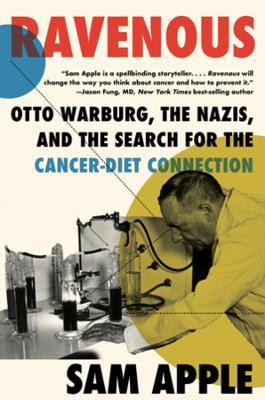 Ravenous: Otto Warburg, the Nazis, and the Search for the Cancer-Diet Connection - Agenda Bookshop