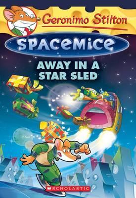 Away in a Star Sled (Geronimo Stilton Spacemice #8) - Agenda Bookshop