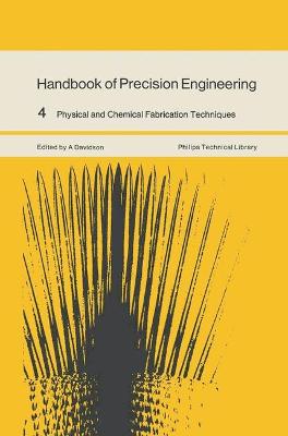 Handbook of Precision Engineering: Volume 4 Physical and Chemical Fabrication Techniques - Agenda Bookshop