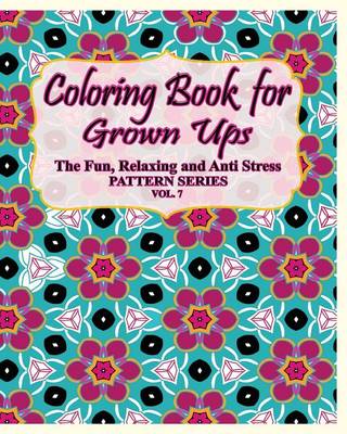 Coloring Book For Grown Ups: The Fun, Relaxing & Anti Stress Pattern Series ( Vol. 7) - Agenda Bookshop