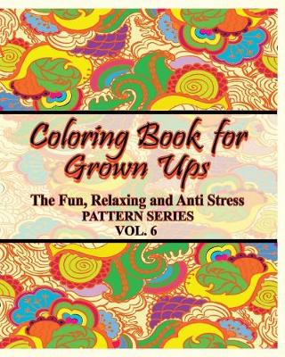 Coloring Book For Grown Ups: The Fun, Relaxing & Anti Stress Pattern Series (Vol. 6) - Agenda Bookshop