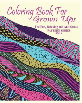 Coloring Book For Grown Ups: The Fun, Relaxing & Anti Stress Pattern Series ( Vol.4 ) - Agenda Bookshop