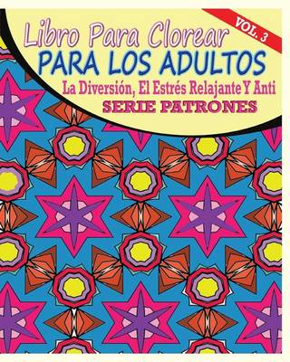 Libro Para Clorear Para Los Adultos: La Diversion, El Estres Relajante Y Anti Serie Patrones ( Vol. 3) - Agenda Bookshop