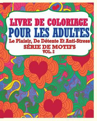 Livre De Coloriage Pour Les Adultes: Le Plaisir, De Detente Et Anti-Stress Serie De Motifs ( Vol.2) - Agenda Bookshop