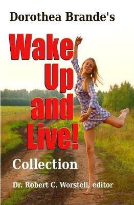 Dorothea Brande''s Wake Up and Live! Collection - Agenda Bookshop