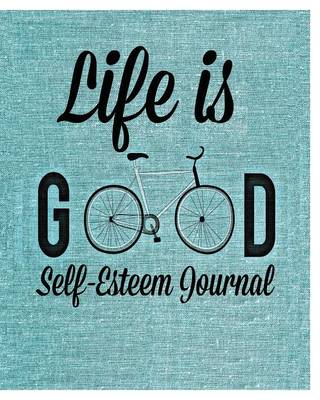 Life is Good: Self Esteem Journal - Agenda Bookshop