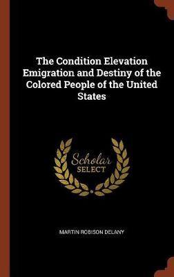 The Condition Elevation Emigration and Destiny of the Colored People of the United States - Agenda Bookshop