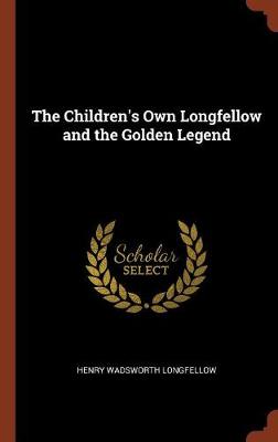 The Children''s Own Longfellow and the Golden Legend - Agenda Bookshop