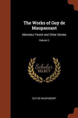 The Works of Guy de Maupassant: Monsieur Parent and Other Stories; Volume 2 - Agenda Bookshop
