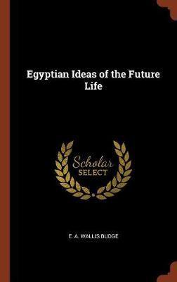 Egyptian Ideas of the Future Life - Agenda Bookshop