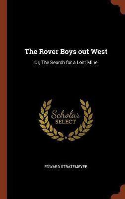 The Rover Boys Out West: Or, the Search for a Lost Mine - Agenda Bookshop