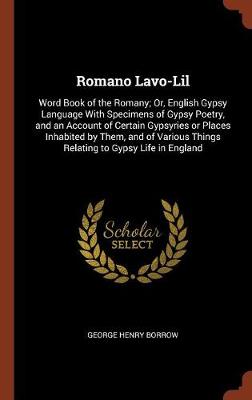 Romano LaVO-Lil: Word Book of the Romany; Or, English Gypsy Language with Specimens of Gypsy Poetry, and an Account of Certain Gypsyries or Places Inhabited by Them, and of Various Things Relating to Gypsy Life in England - Agenda Bookshop