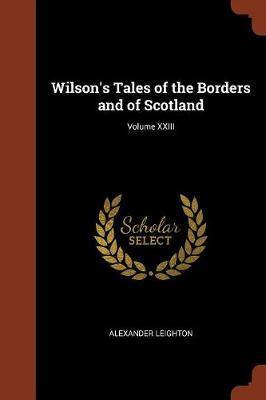 Wilson''s Tales of the Borders and of Scotland; Volume XXIII - Agenda Bookshop